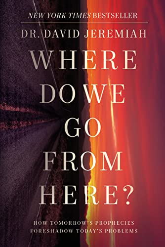 Stock image for Where Do We Go from Here?: How Tomorrow's Prophecies Foreshadow Today's Problems for sale by Dream Books Co.