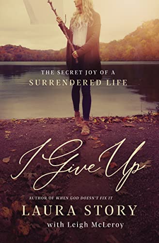 Stock image for I Give Up: The Secret Joy of a Surrendered Life for sale by SecondSale