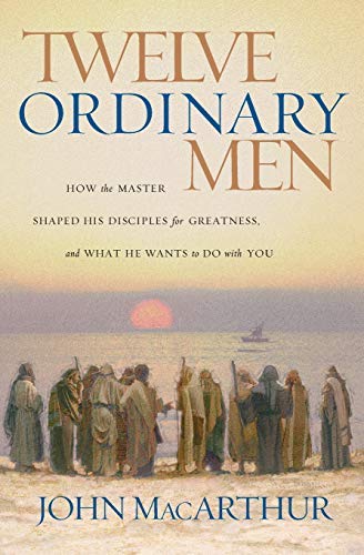 Imagen de archivo de Twelve Ordinary Men : How the Master Shaped His Disciples for Greatness a la venta por -OnTimeBooks-