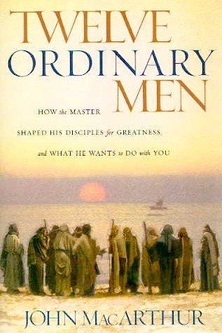 9780785226772: Twelve Ordinary Men : How the Master Shaped His Disciples for Greatness