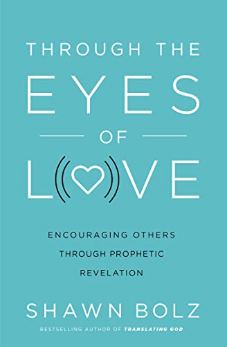 Beispielbild fr Through the Eyes of Love: Encouraging Others Through Prophetic Revelation zum Verkauf von Wonder Book