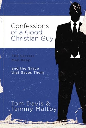 Imagen de archivo de Confessions of a Good Christian Guy: The Secrets Men Keep and the Grace that Saves Them a la venta por Once Upon A Time Books