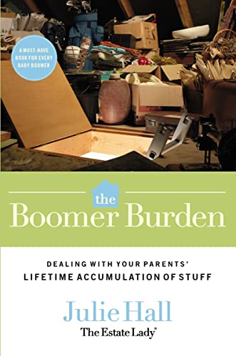 Beispielbild fr The Boomer Burden : Dealing with Your Parents' Lifetime Accumulation of Stuff zum Verkauf von Better World Books