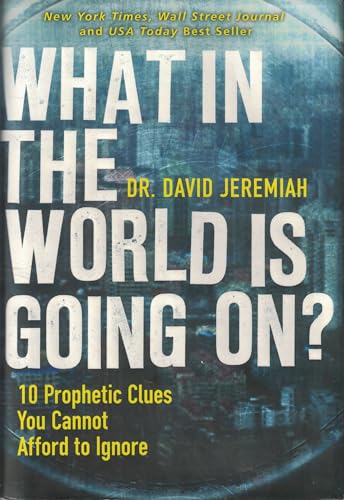 Stock image for What in the World Is Going On?: 10 Prophetic Clues You Cannot Afford to Ignore for sale by Gulf Coast Books