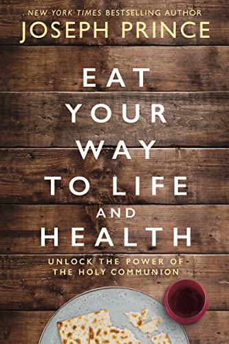 Beispielbild fr Eat Your Way to Life and Health : Unlock the Power of the Holy Communion zum Verkauf von Better World Books