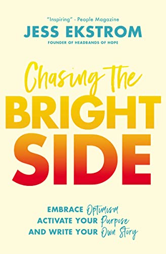Stock image for Chasing the Bright Side: Embrace Optimism, Activate Your Purpose, and Write Your Own Story for sale by SecondSale