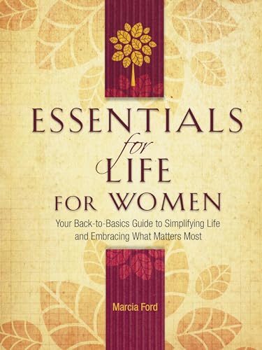 Imagen de archivo de Essentials for Life for Women: Your Back-To-Basics Guide to Simplifying Life and Embracing What Matters Most a la venta por Gulf Coast Books