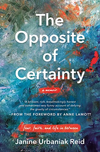 Beispielbild fr The Opposite of Certainty: Fear, Faith, and Life in Between zum Verkauf von Gulf Coast Books
