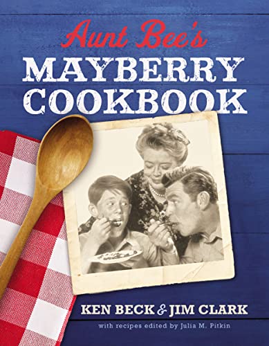 Stock image for Aunt Bee's Mayberry Cookbook: Recipes and Memories from America's Friendliest Town (60th Anniversary edition) for sale by St Vincent de Paul of Lane County