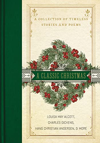 Beispielbild fr A Classic Christmas: A Collection of Timeless Stories and Poems zum Verkauf von Once Upon A Time Books