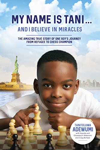 Beispielbild fr My Name Is Tani . . . and I Believe in Miracles: The Amazing True Story of One Boys Journey from Refugee to Chess Champion zum Verkauf von BooksRun