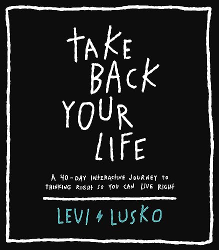 Stock image for Take Back Your Life: A 40-Day Interactive Journey to Thinking Right So You Can Live Right for sale by Orion Tech