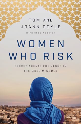 Beispielbild fr Women Who Risk: Secret Agents for Jesus in the Muslim World zum Verkauf von WorldofBooks