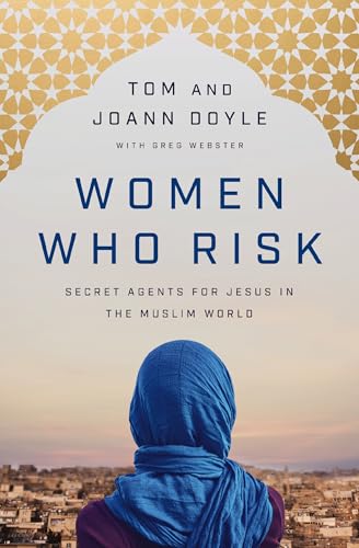 9780785233466: Women Who Risk: Secret Agents for Jesus in the Muslim World