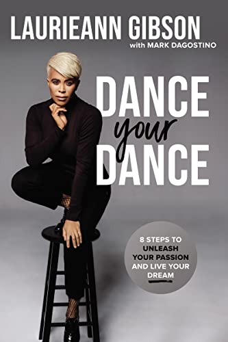 Beispielbild fr Dance Your Dance : 8 Steps to Unleash Your Passion and Live Your Dream zum Verkauf von Better World Books