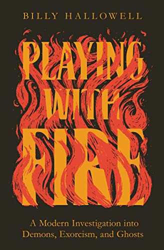 Beispielbild fr Playing with Fire: A Modern Investigation Into Demons, Exorcism, and Ghosts zum Verkauf von Monster Bookshop