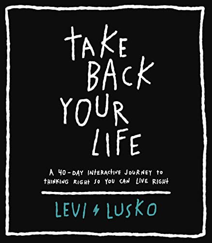 Stock image for Take Back Your Life: A 40-Day Interactive Journey to Thinking Right So You Can Live Right for sale by WorldofBooks