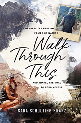 Imagen de archivo de Walk Through This : Harness the Healing Power of Nature and Travel the Road to Forgiveness a la venta por Better World Books