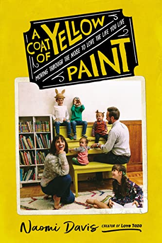 Imagen de archivo de A Coat of Yellow Paint : Moving Through the Noise to Love the Life You Live a la venta por Better World Books