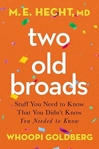 Imagen de archivo de Two Old Broads: Stuff You Need to Know That You Didn  t Know You Needed to Know a la venta por Reliant Bookstore
