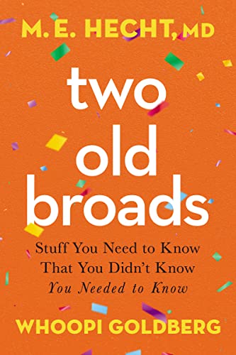 Stock image for Two Old Broads: Stuff You Need to Know That You Didnt Know You Needed to Know for sale by Goodwill Books