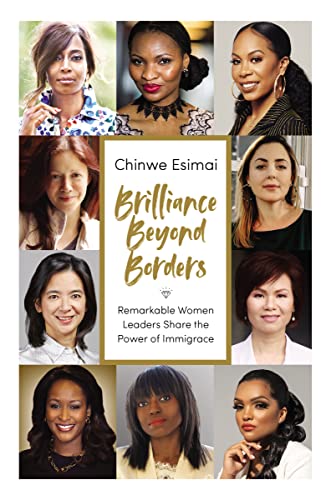 Stock image for Brilliance Beyond Borders : Remarkable Women Leaders Share the Power of Immigrace for sale by Better World Books