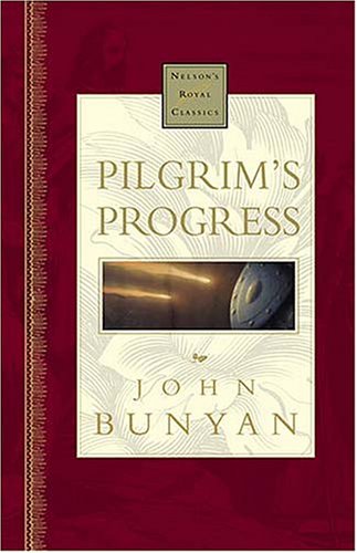 The Pilgrims Progress (Nelsons Royal Classics) - Bunyan, John