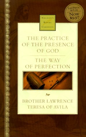 Stock image for The Practice of the Presence of God & The Way of Perfection (Nelson's Royal Classics) for sale by Half Price Books Inc.