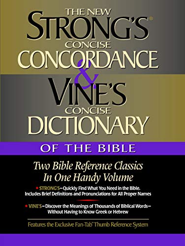 Beispielbild fr Strong's Concise Concordance And Vine's Concise Dictionary Of The Bible Two Bible Reference Classics In One Handy Volume zum Verkauf von -OnTimeBooks-