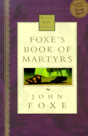 Beispielbild fr Foxe's Book of Martyrs: Nelson's Royal Classic zum Verkauf von ThriftBooks-Atlanta