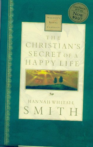 Imagen de archivo de The Christian's Secret Of A Happy Life (Nelson's Royal Classics) a la venta por Wonder Book