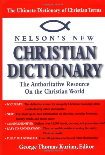 Stock image for Nelson's New Christian Dictionary The Authoritative Resource On The Christian World for sale by HPB-Red