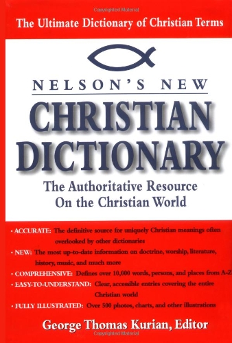 Stock image for Nelson's New Christian Dictionary : The Authoritative Resource on the Christian World for sale by Better World Books