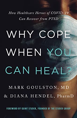 Beispielbild fr Why Cope When You Can Heal?: How Healthcare Heroes of Covid-19 Can Recover from Ptsd zum Verkauf von Revaluation Books
