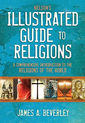 Imagen de archivo de Nelson's Illustrated Guide to Religions : A Comprehensive Introduction to the Religions of the World a la venta por Better World Books: West