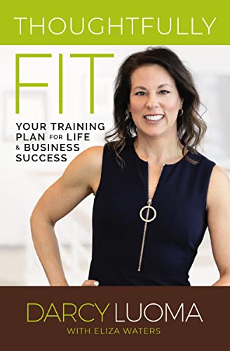 Imagen de archivo de Thoughtfully Fit: Your Training Plan for Life and Business Success a la venta por BooksRun