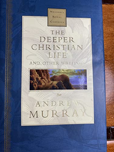 

The Deeper Christian Life: And Other Writings (Nelson's Royal Classics)