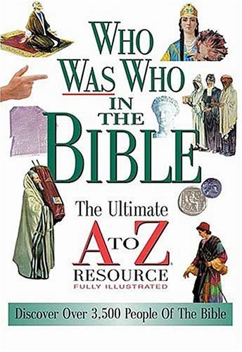 9780785245896: Who Was Who In The Bible The Ultimate A To Z Resource Series