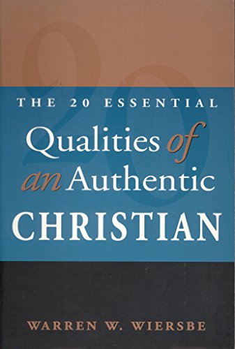 The 20 Essential Qualities of an Authentic Christian (9780785245971) by Wiersbe, Warren W.