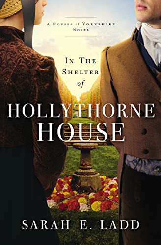 Stock image for In the Shelter of Hollythorne House (The Houses of Yorkshire Series) for sale by New Legacy Books