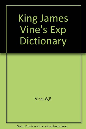 Imagen de archivo de King James Vine's Expository Dictionary of the Old and New Testament a la venta por ThriftBooks-Atlanta