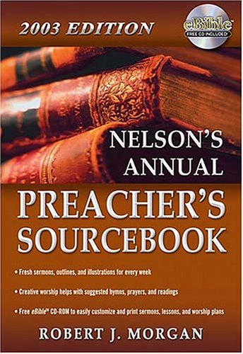 Imagen de archivo de Nelson's Annual Preacher's Sourcebook, 2003 Edition [With CD-ROM] a la venta por ThriftBooks-Dallas