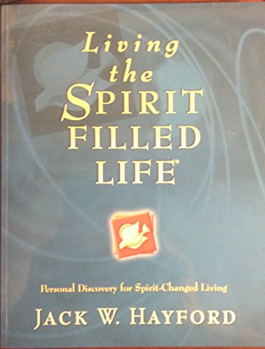 Living the Spirit Filled Life (9780785249382) by Hayford, Jack W.
