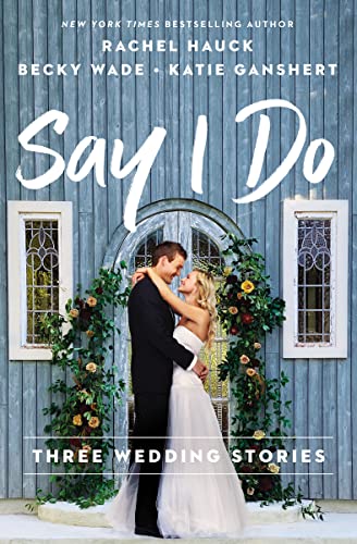 Stock image for Say I Do: Three Wedding Stories for sale by SecondSale