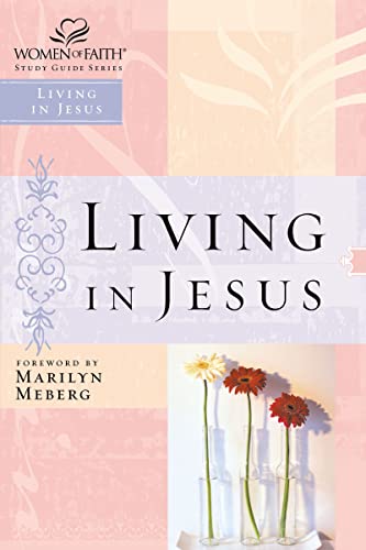 Imagen de archivo de Living in Jesus (Women of Faith Study Guide Series) a la venta por Gulf Coast Books