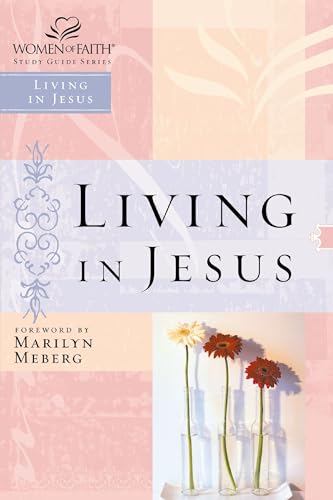 Stock image for Living in Jesus (Women of Faith Study Guide Series) for sale by Gulf Coast Books