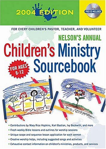 Stock image for Nelson's Annual Children's Ministry Sourcebook: 2004 Edition, with CD-ROM [With CDROM] for sale by ThriftBooks-Dallas