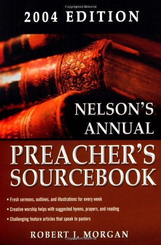 Imagen de archivo de Nelson's Annual Preacher's Sourcebook, 2004 Edition [With Customize Sermons] a la venta por ThriftBooks-Dallas