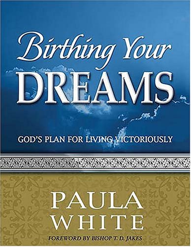 Imagen de archivo de Birthing Your Dreams: God's Plan for Living Victoriously (God's Leading Ladies Workbook Series) a la venta por SecondSale