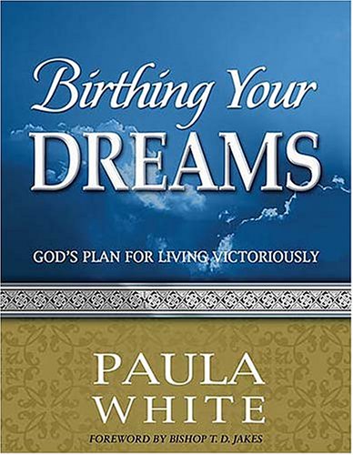 Stock image for Birthing Your Dreams: God's Plan for Living Victoriously (God's Leading Ladies Workbook Series) for sale by SecondSale